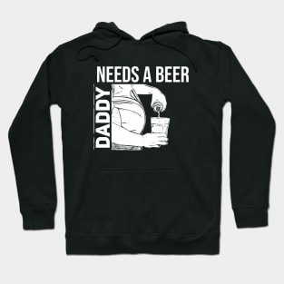 Daddy Needs A Beer //Funny Hoodie